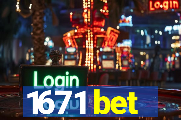 1671 bet